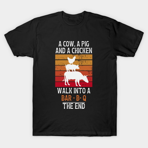 A Cow A Pig And A Chicken Walk Into A Bar-B-Q T-Shirt by Montony